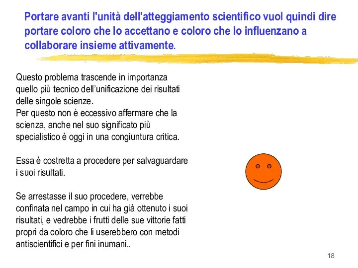 Portare avanti l'unità dell'atteggiamento scientifico vuol quindi dire portare coloro che