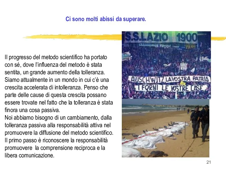 Il progresso del metodo scientifico ha portato con sé, dove l’influenza