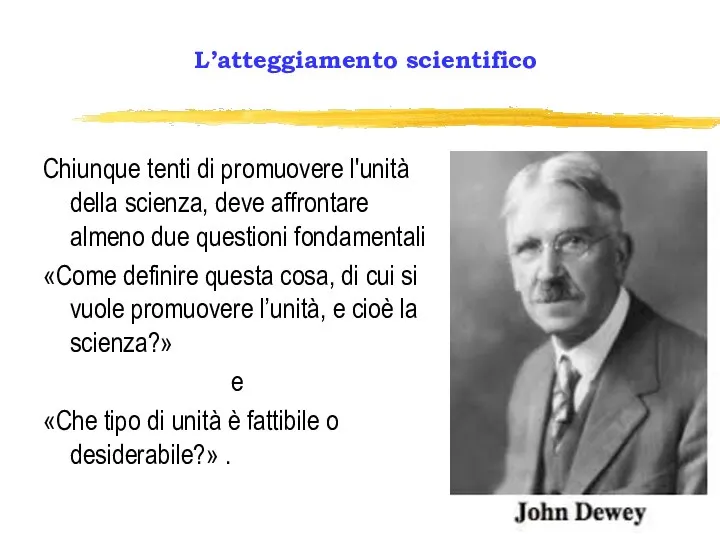 Chiunque tenti di promuovere l'unità della scienza, deve affrontare almeno due