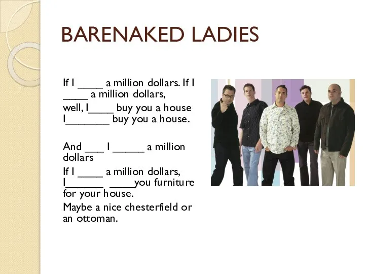 BARENAKED LADIES If I ____ a million dollars. If I ____