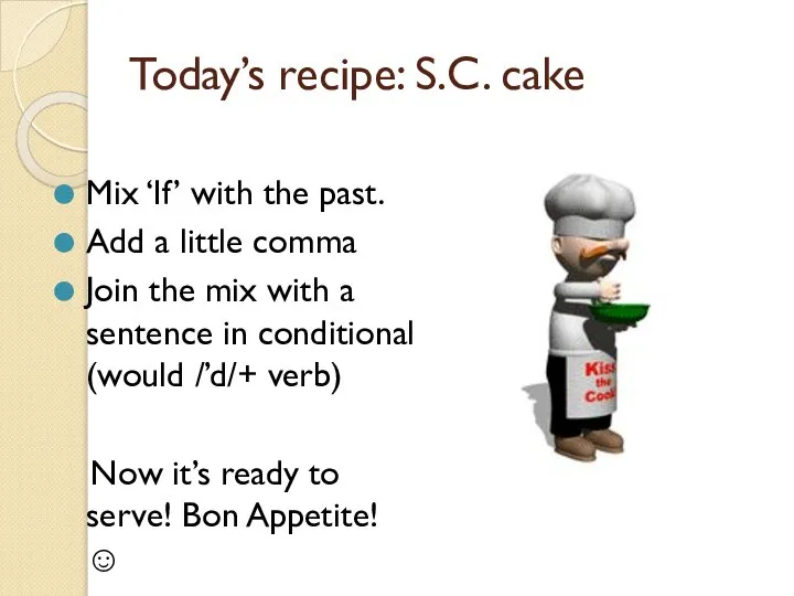 Today’s recipe: S.C. cake Mix ‘If’ with the past. Add a