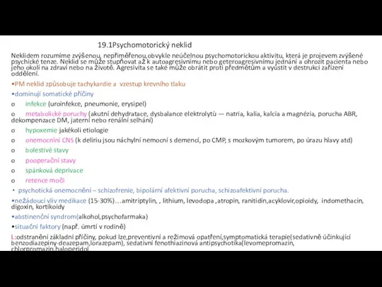 19.1Psychomotorický neklid Neklidem rozumíme zvýšenou, nepřiměřenou,obvykle neúčelnou psychomotorickou aktivitu, která je