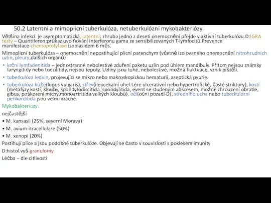 50.2 Latentní a mimoplicní tuberkulóza, netuberkulózní mykobakteriózy Většina infekcí je asymptomatická,