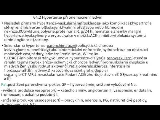 64.2 Hypertenze při onemocnení ledvin Nasledek primarní hypertenze-vaskulární nefroskleróza(jako komplikace):hypertrofie stěny