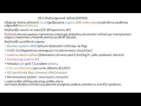 29.2 Multiorganové selhání(MODS) Vždycký máme přimarní inzult(poškození) organu,SIRS nebo sepse(nadměrna zanětliva