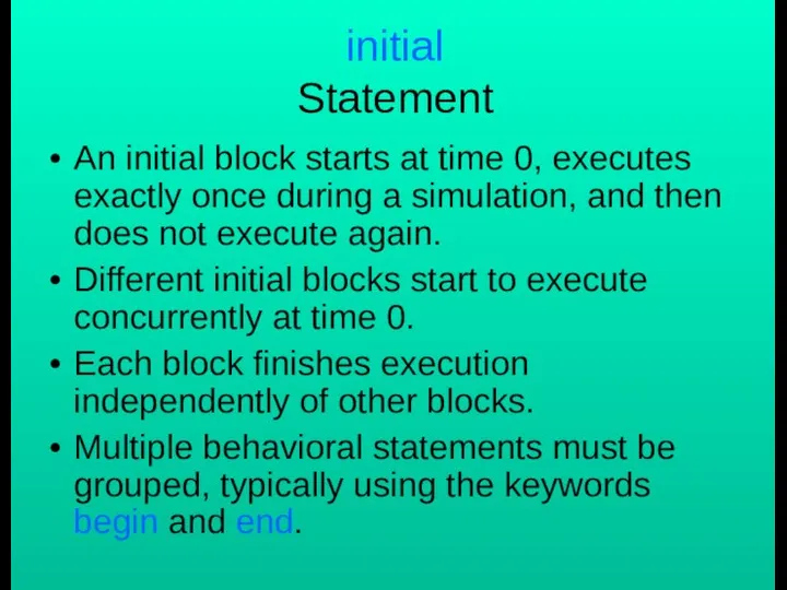 initial Statement An initial block starts at time 0, executes exactly