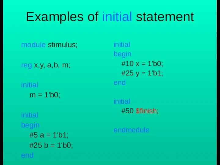 Examples of initial statement module stimulus; reg x,y, a,b, m; initial