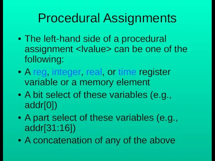 Procedural Assignments The left-hand side of a procedural assignment can be