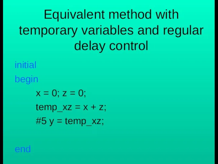 Equivalent method with temporary variables and regular delay control initial begin