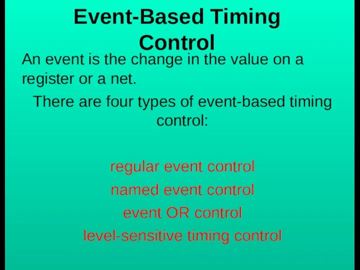 Event-Based Timing Control An event is the change in the value