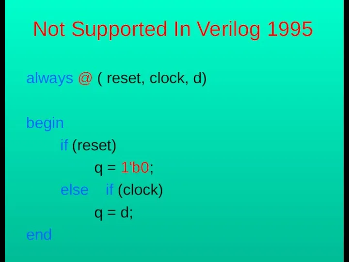 Not Supported In Verilog 1995 always @ ( reset, clock, d)