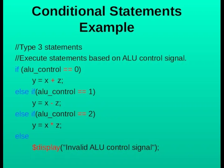 Conditional Statements Example //Type 3 statements //Execute statements based on ALU