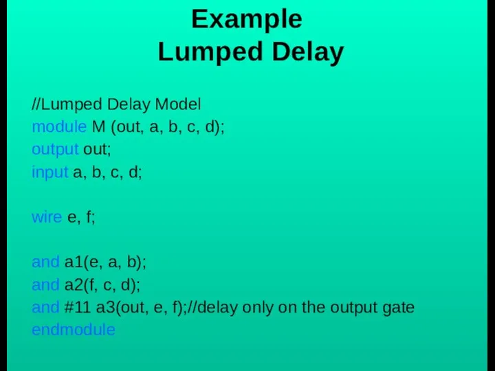 Example Lumped Delay //Lumped Delay Model module M (out, a, b,