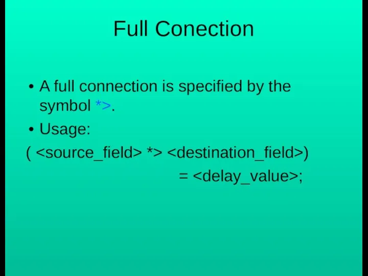 Full Conection A full connection is specified by the symbol *>.