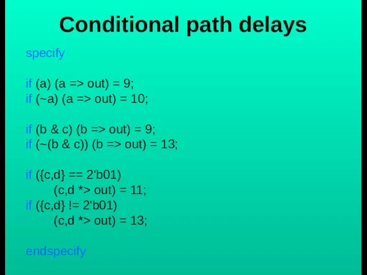 Conditional path delays specify if (a) (a => out) = 9;