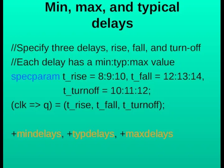 Min, max, and typical delays //Specify three delays, rise, fall, and