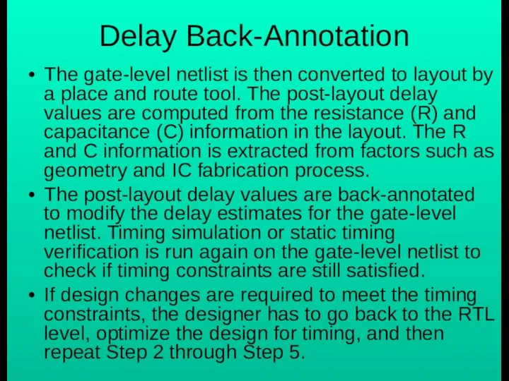 Delay Back-Annotation The gate-level netlist is then converted to layout by