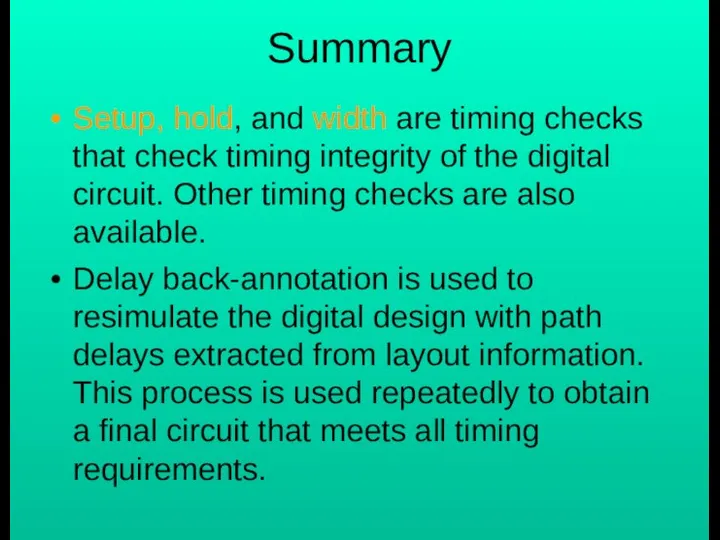 Summary Setup, hold, and width are timing checks that check timing