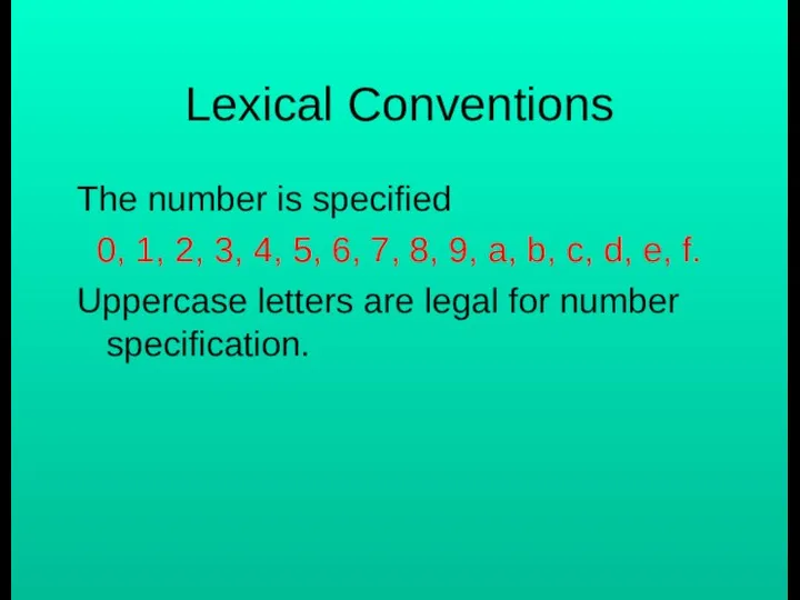 Lexical Conventions The number is specified 0, 1, 2, 3, 4,