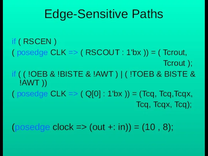 Edge-Sensitive Paths if ( RSCEN ) ( posedge CLK => (