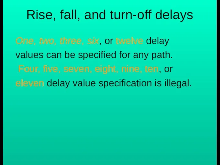 Rise, fall, and turn-off delays One, two, three, six, or twelve