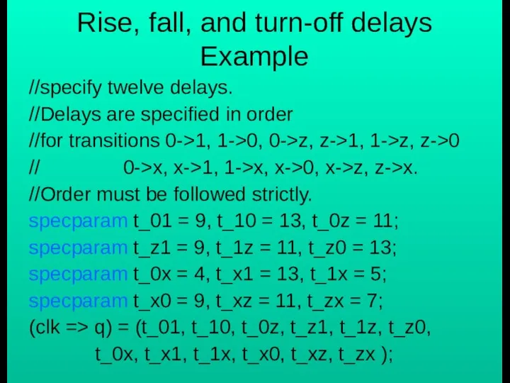 Rise, fall, and turn-off delays Example //specify twelve delays. //Delays are