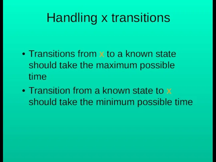 Handling x transitions Transitions from x to a known state should