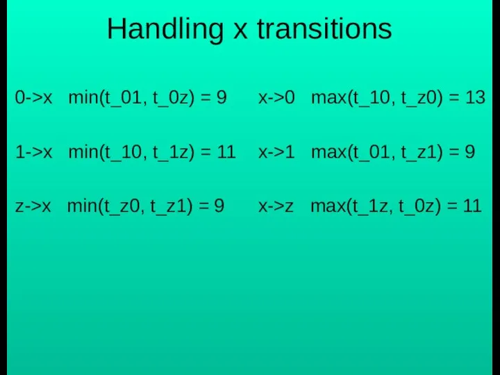 Handling x transitions 0->x min(t_01, t_0z) = 9 1->x min(t_10, t_1z)