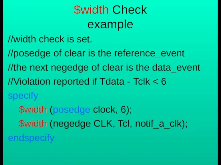 $width Check example //width check is set. //posedge of clear is