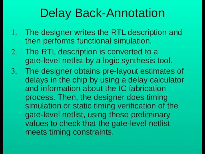 Delay Back-Annotation The designer writes the RTL description and then performs