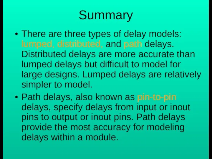 Summary There are three types of delay models: lumped, distributed, and