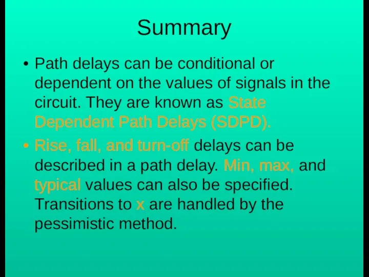 Summary Path delays can be conditional or dependent on the values