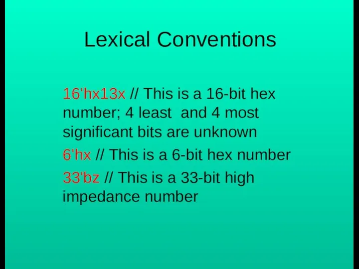 Lexical Conventions 16'hx13x // This is a 16-bit hex number; 4