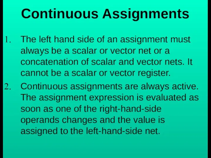 Continuous Assignments The left hand side of an assignment must always