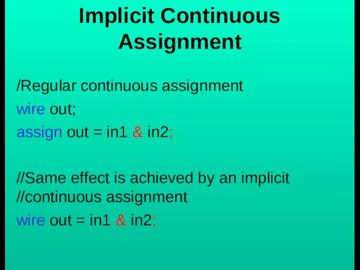 Implicit Continuous Assignment /Regular continuous assignment wire out; assign out =