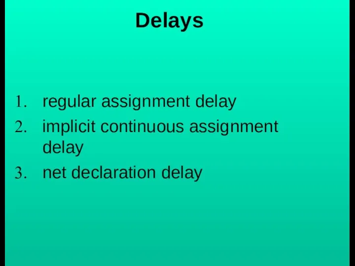 Delays regular assignment delay implicit continuous assignment delay net declaration delay