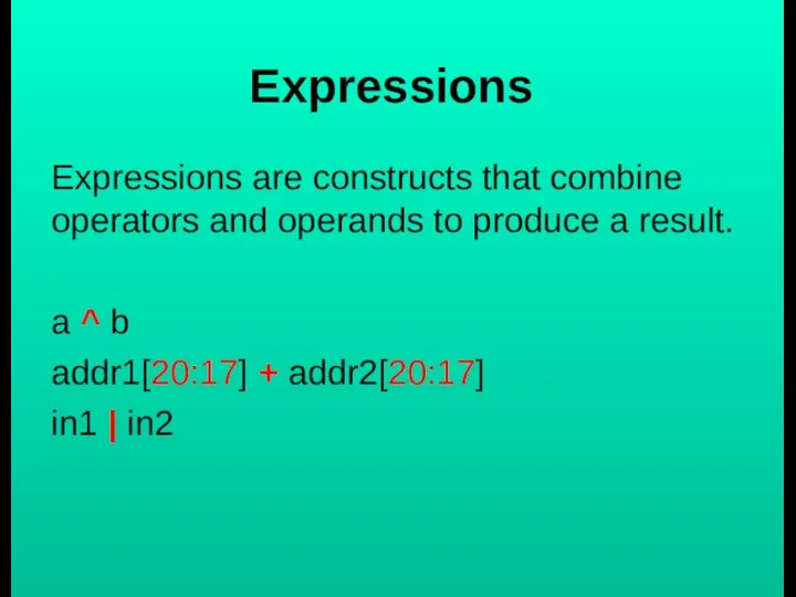 Expressions Expressions are constructs that combine operators and operands to produce