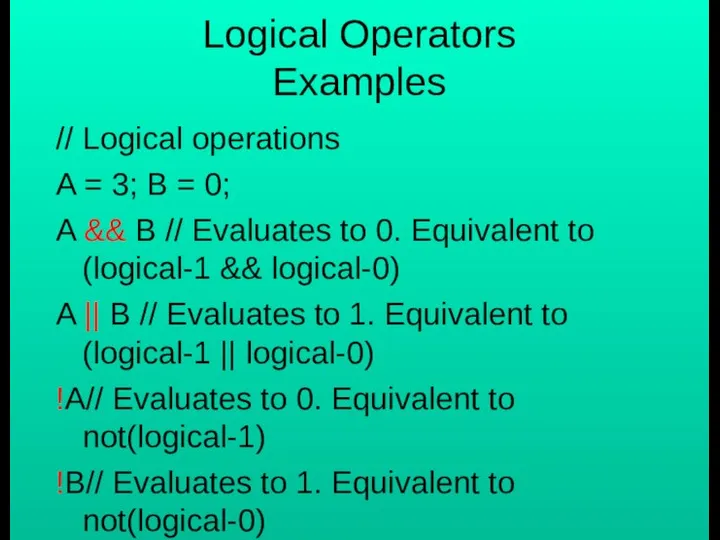 Logical Operators Examples // Logical operations A = 3; B =