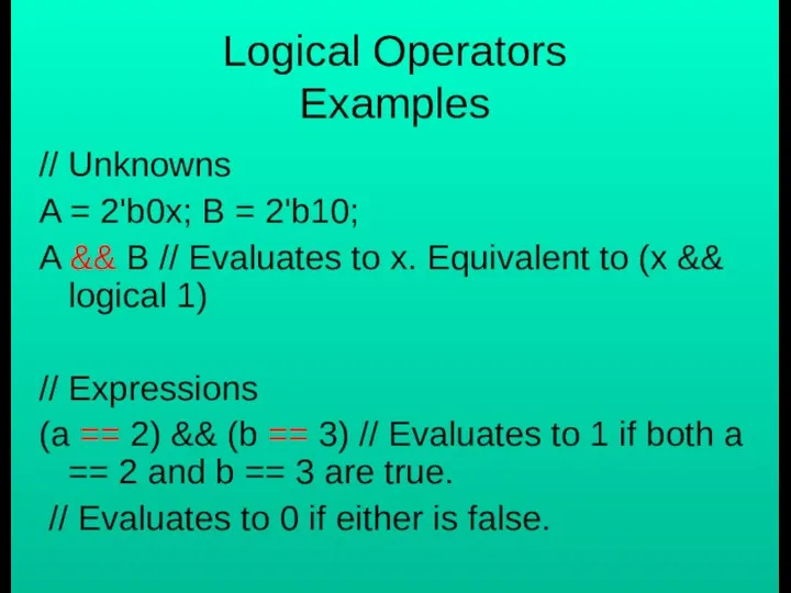 // Unknowns A = 2'b0x; B = 2'b10; A && B