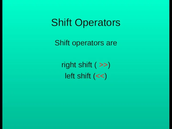 Shift Operators Shift operators are right shift ( >>) left shift (