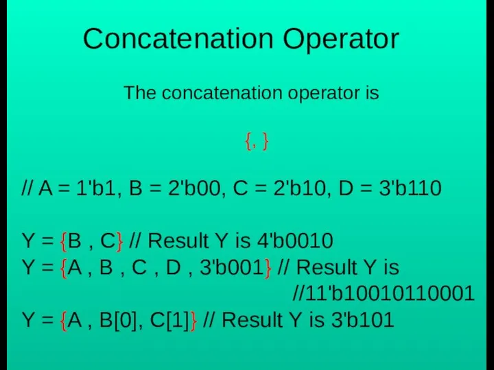 Concatenation Operator The concatenation operator is {, } // A =