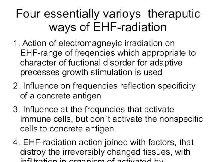 Four essentially varioys theraputic ways of EHF-radiation 1. Action of electromagneyic