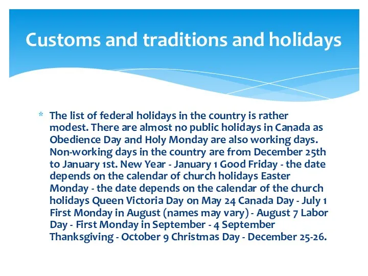 The list of federal holidays in the country is rather modest.