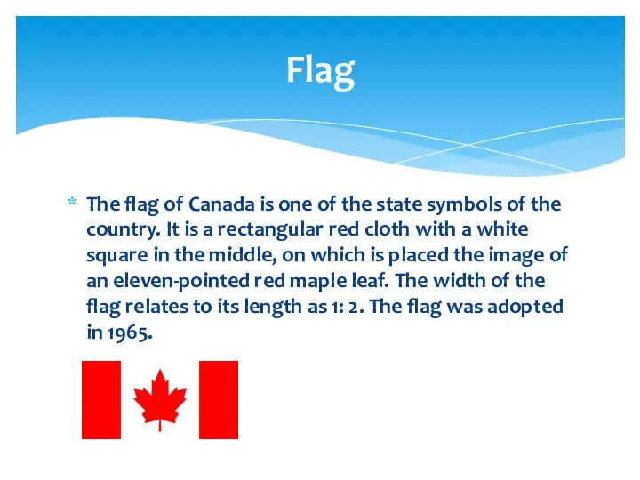 The flag of Canada is one of the state symbols of