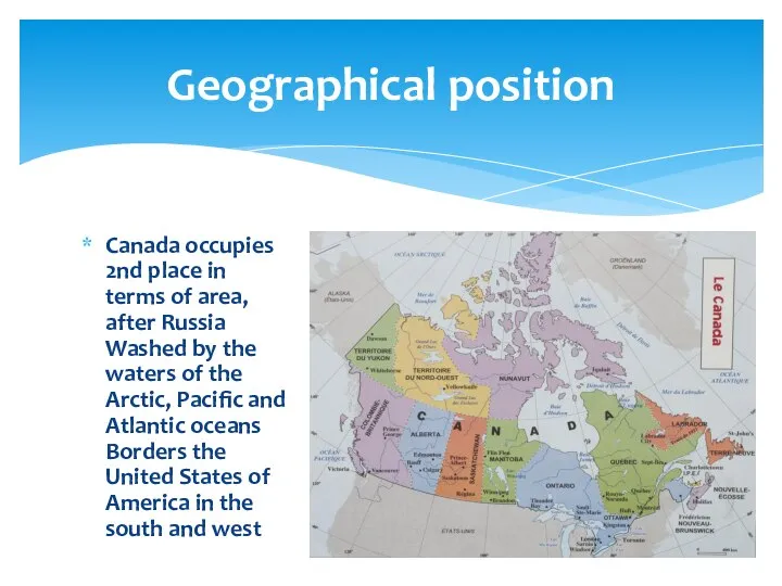 Canada occupies 2nd place in terms of area, after Russia Washed