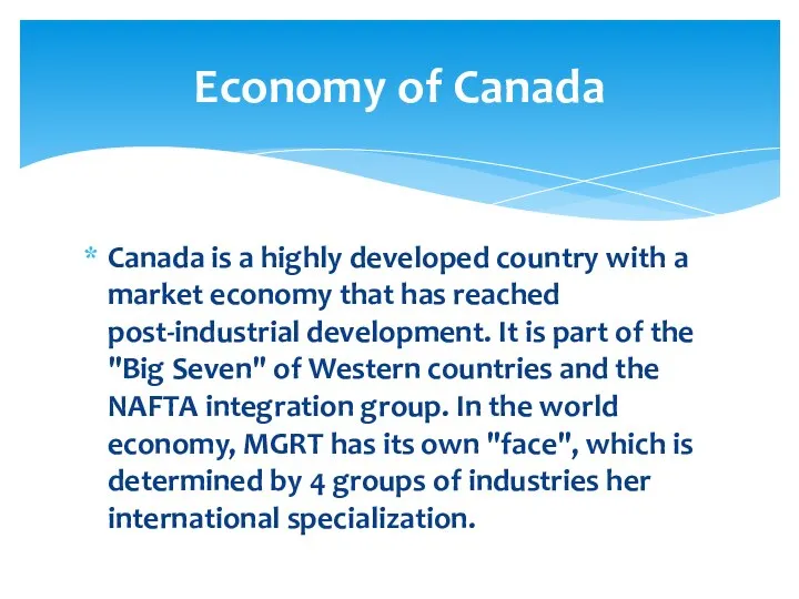 Canada is a highly developed country with a market economy that