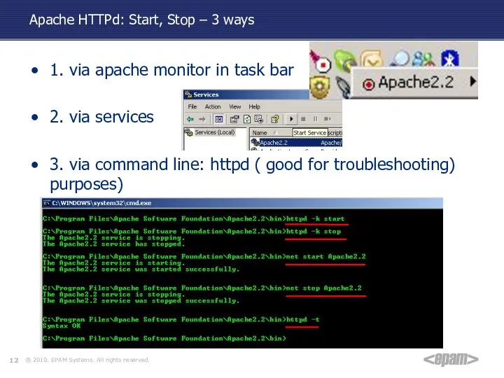 1. via apache monitor in task bar 2. via services 3.