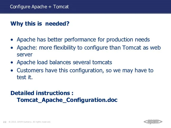 Configure Apache + Tomcat Why this is needed? Apache has better