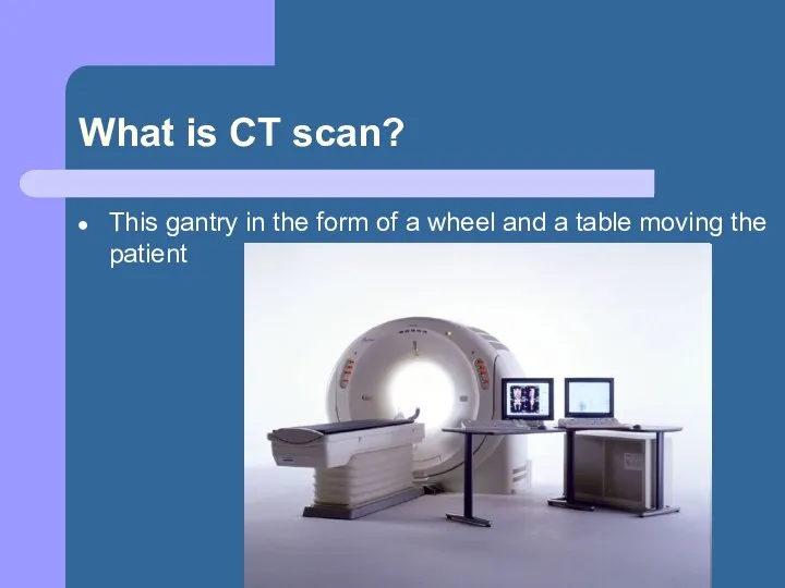 What is CT scan? This gantry in the form of a