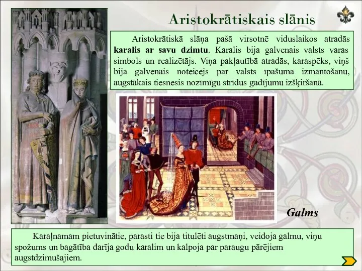 Aristokrātiskais slānis Aristokrātiskā slāņa pašā virsotnē viduslaikos atradās karalis ar savu